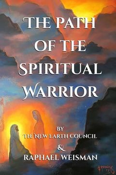 portada The Path of the Spiritual Warrior: The New Earth Council & Raphael Weisman (en Inglés)