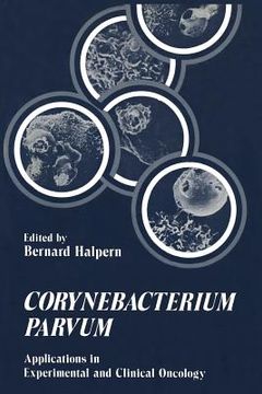portada Corynebacterium Parvum: Applications in Experimental and Clinical Oncology (in English)