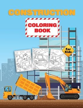 portada Construction Coloring Book For Kids: Construction Vehicles Coloring Book for Toddlers, Preschoolers and Kids Ages 2-4 4-8 (en Inglés)