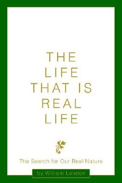 portada the life that is real life: the search for our real nature (in English)