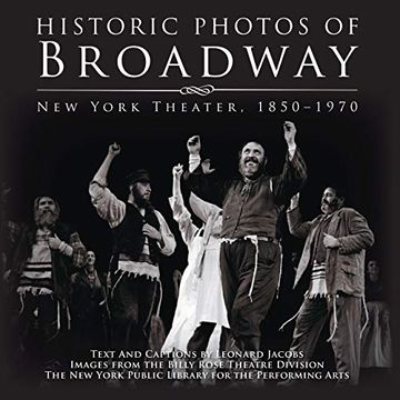 portada Historic Photos of Broadway: New York Theater 1850-1970 (in English)