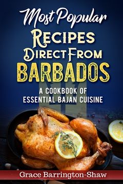 portada Most Popular Recipes Direct from Barbados: A Cookbook of Essential Bajan Cuisine (en Inglés)