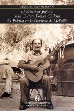 portada El Mester de Juglaraia en la Cultura Poaetica Chilena: Su Práctica en la Provincia de Melipilla (in Spanish)