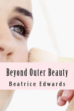 portada Beyond Outer Beauty: Create the perfect you