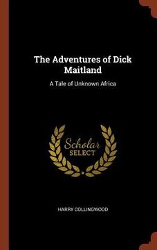 portada The Adventures of Dick Maitland: A Tale of Unknown Africa