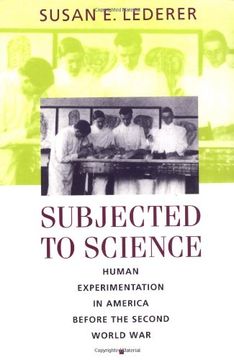 portada Subjected to Science: Human Experimentation in America Before the Second World war (The Henry e. Sigerist Series in the History of Medicine) (in English)