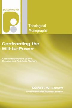 portada confronting the will-to-power: a reconsideration of the theology of reinhold niebuhr (en Inglés)