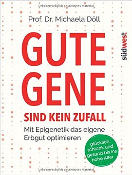 portada Gute Gene Sind Kein Zufall: Mit Epigenetik das Eigene Erbgut Optimieren. Glücklich, Schlank und Gesund bis ins Hohe Alter (en Alemán)