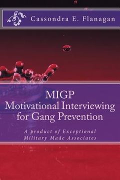 portada MIGP (Motivational Interviewing for Gang Prevention): A product of Exceptional Military Made Associates (en Inglés)