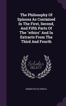portada The Philosophy Of Spinoza As Contained In The First, Second, And Fifth Parts Of The "ethics" And In Extracts From The Third And Fourth