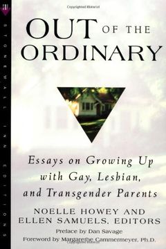 portada Out of the Ordinary: Essays on Growing up With Gay, Lesbian, and Transgender Parents (en Inglés)