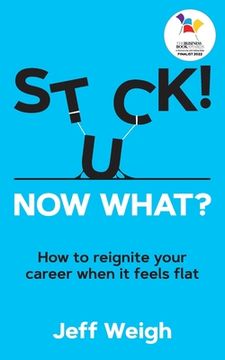 portada Stuck! Now What?: How to reignite your career when it feels flat (en Inglés)