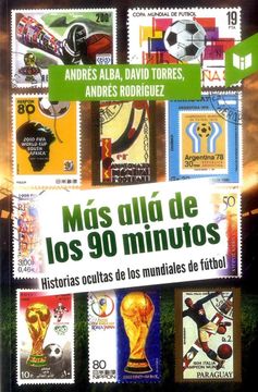 portada Mas Allá de los 90 Minutos Historias Ocultas de los Mundiales de Fútbol