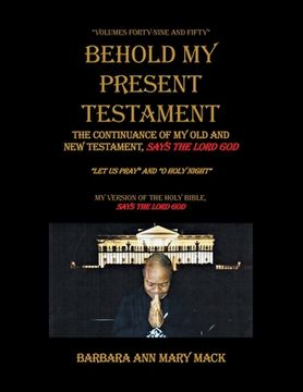 portada Behold My Present Testament: The Continuance of My Old and New Testament, Says the Lord God (in English)
