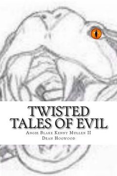 portada Twisted Tales of Evil: A novel of Evil Short Stories (en Inglés)