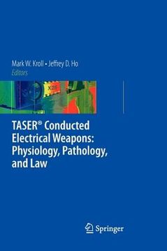 portada Taser(r) Conducted Electrical Weapons: Physiology, Pathology, and Law (in English)