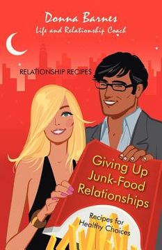 portada giving up junk-food relationships: recipes for healthy choices (in English)