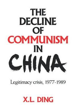 portada The Decline of Communism in China Hardback: Legitimacy Crisis, 1977-1989 