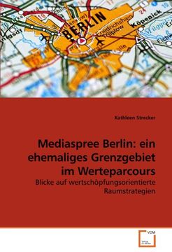 portada Mediaspree Berlin: ein ehemaliges Grenzgebiet im Werteparcours