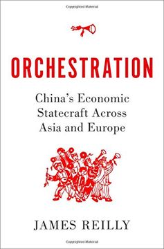 portada Orchestration: China'S Economic Statecraft Across Asia and Europe 