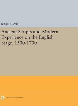 portada Ancient Scripts and Modern Experience on the English Stage, 1500-1700 (Princeton Legacy Library) (en Inglés)