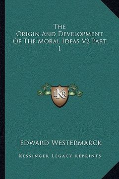 portada the origin and development of the moral ideas v2 part 1 (in English)