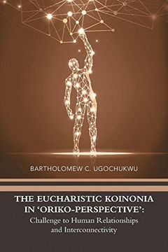 portada The Eucharistic Koinonia in 'oriko-Perspective': Challenge to Human Relationships and Interconnectivity (en Inglés)
