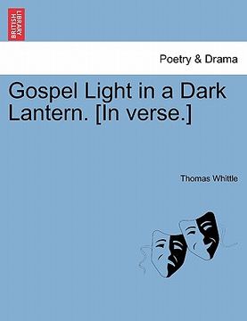 portada gospel light in a dark lantern. [in verse.] (en Inglés)
