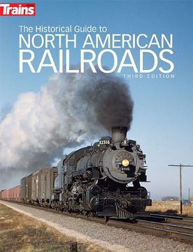 portada The Historical Guide to North American Railroads, 3rd Edition (Trains Books) (en Inglés)