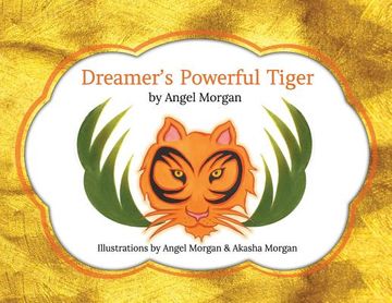 portada Dreamer'S Powerful Tiger: A new Lucid Dreaming Classic for Children and Parents of the 21St Century (en Inglés)