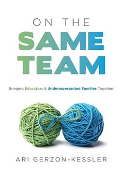portada On the Same Team: Bringing Educators and Underrepresented Families Together (Forge Stronger Ties With Parents and Guardians to Overcome Opportunity and Achievement Gaps. ) (in English)