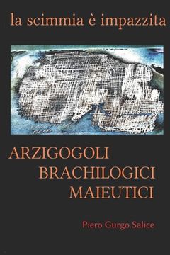 portada Arzigogoli brachilogici maieutici: La scimmia é impazzita (in Italian)