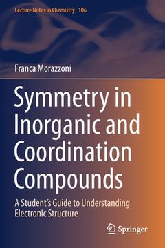 portada Symmetry in Inorganic and Coordination Compounds: A Student's Guide to Understanding Electronic Structure (en Inglés)