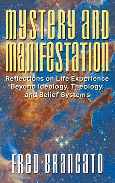 portada Mystery and Manifestation: Reflections on Life Experience Beyond Ideology, Theology, and Belief Systems (en Inglés)