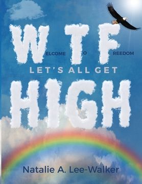 portada Welcome to Freedom! Let's All Get High (en Inglés)