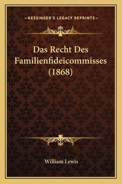 portada Das Recht Des Familienfideicommisses (1868) (en Alemán)