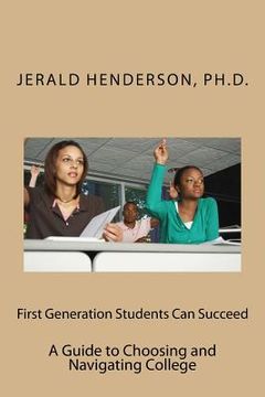 portada First Generation Students Can Succeed: A Guide to Choosing and Navigating College (en Inglés)