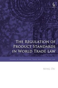 portada The Regulation of Product Standards in World Trade law (en Inglés)