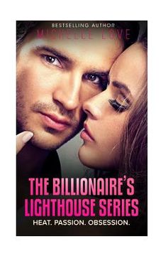 portada The Billionaire's lighthouse series: Heat, Passion, Obsession (en Inglés)