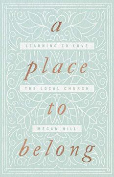 portada A Place to Belong: Learning to Love the Local Church 