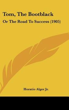portada tom, the bootblack: or the road to success (1905) (en Inglés)