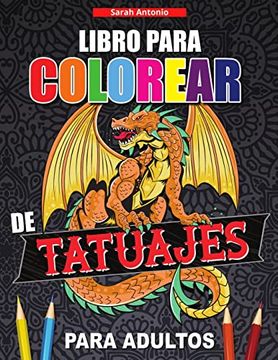 portada Libro Para Colorear de Tatuajes Para Adultos: Libro de Colorear Para Relajarse y Aliviar el Estrés, Diseños de Tatuajes Modernos (in Spanish)