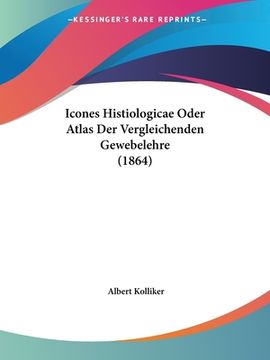 portada Icones Histiologicae Oder Atlas Der Vergleichenden Gewebelehre (1864) (en Alemán)