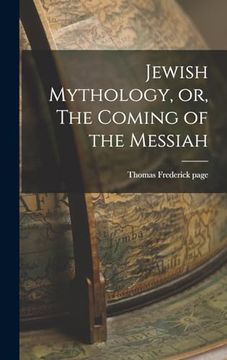 portada Jewish Mythology, or, the Coming of the Messiah (en Inglés)