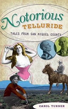 portada Notorious Telluride: Wicked Tales From san Miguel County (en Inglés)