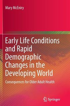 portada Early Life Conditions and Rapid Demographic Changes in the Developing World: Consequences for Older Adult Health (in English)