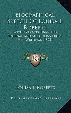 portada biographical sketch of louisa j. roberts: with extracts from her journal and selections from her writings (1895) (en Inglés)