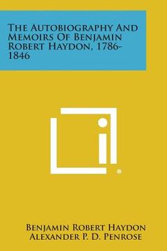 portada The Autobiography and Memoirs of Benjamin Robert Haydon, 1786-1846