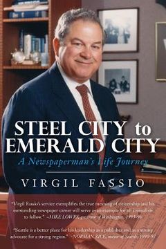 portada Steel City to Emerald City: A Newspaperman's Life Journey (en Inglés)