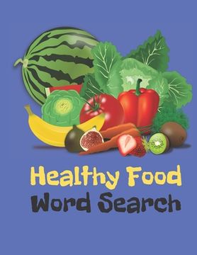 portada Healthy Food Word Search: Vegetables, Fruits, All The Stuff Of Great Diets Word Find (en Inglés)